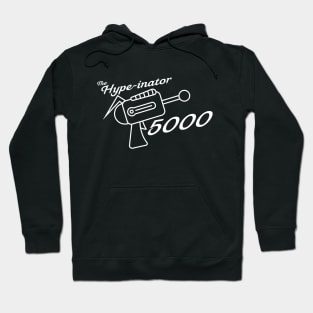 The Hype-Inator 5000-(Light Version) Hoodie